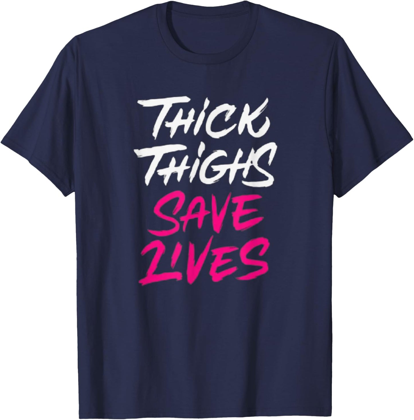 Thick Thighs Save Lives Funny Workout Fitness T-Shirt - T-Shirt | Navy