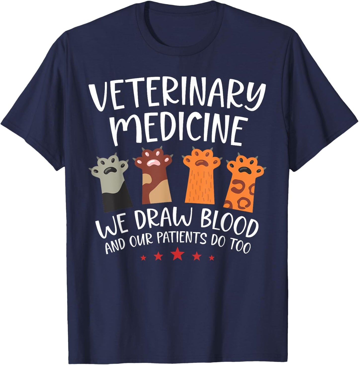 Funny Vet Tech Medicine We Draw Blood Our Patients Do Too T-Shirt - T-Shirt | Navy