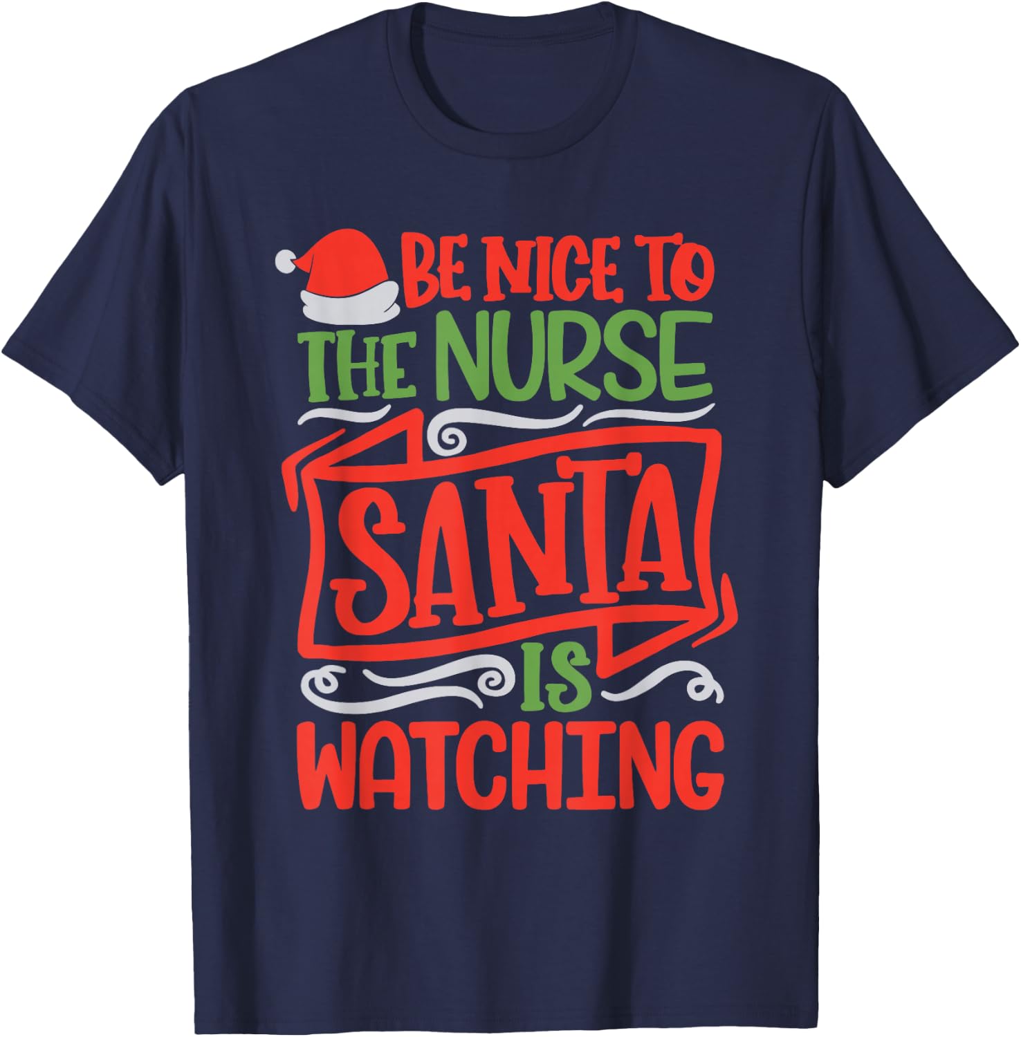 Be Nice To The Nurse Santa is Watching Nursing Christmas T-Shirt - T-Shirt | Navy