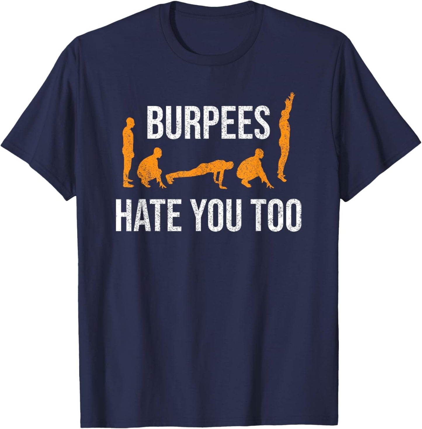 Burpees Hate You Too Funny Exercise T-Shirt - T-Shirt | Navy