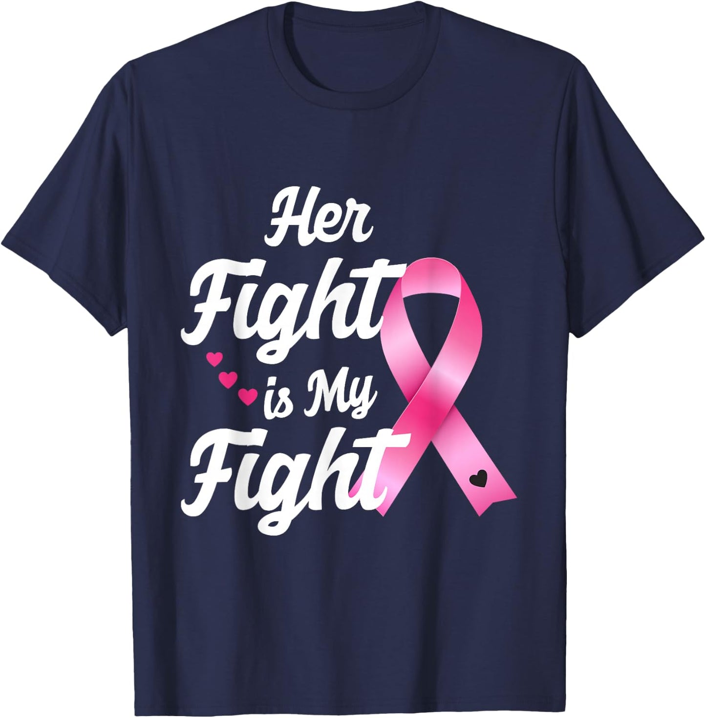 Pink Breast Cancer Awareness Month Her Fight Is My Fight T-Shirt - T-Shirt | Navy