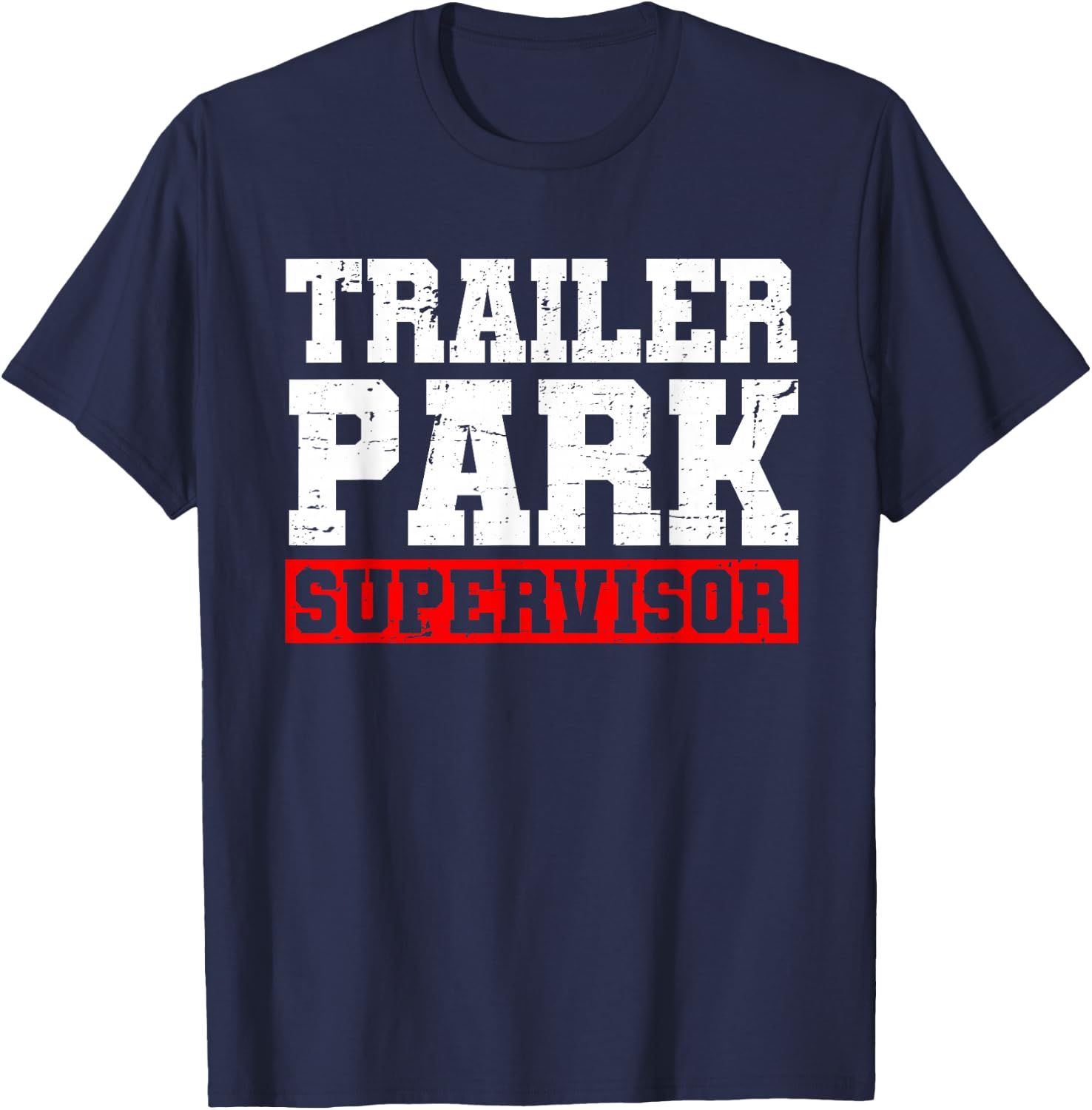 Funny Saying Sarcastic Humor Supervisor Apparel Trailer Park Supervisor Hillbilly Joke - Black, -Adults, Short Sleeve, , Regular Fit, 100% Cotton, Small T-Shirt - T-Shirt | Navy