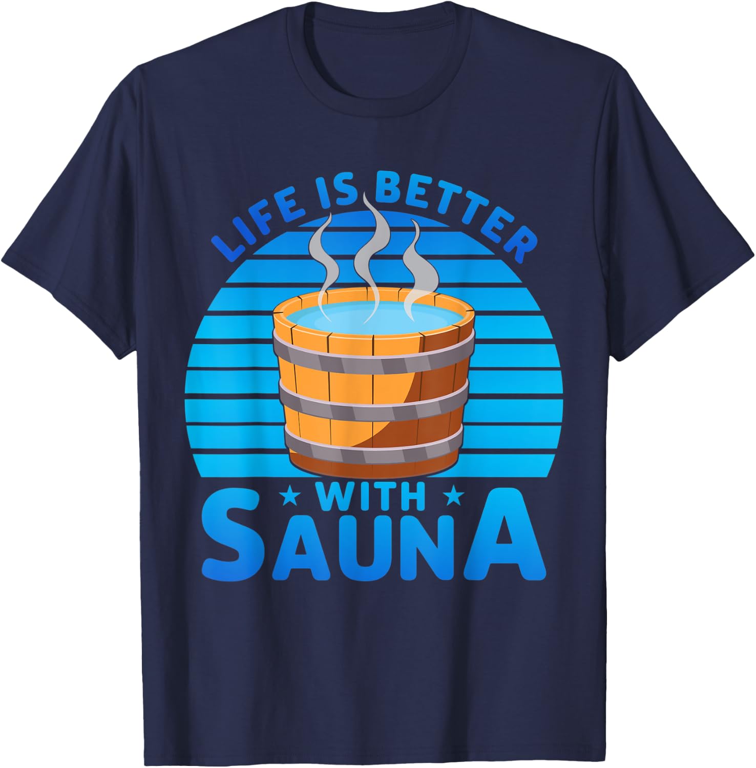 Life is better with Sauna T-Shirt - T-Shirt | Navy