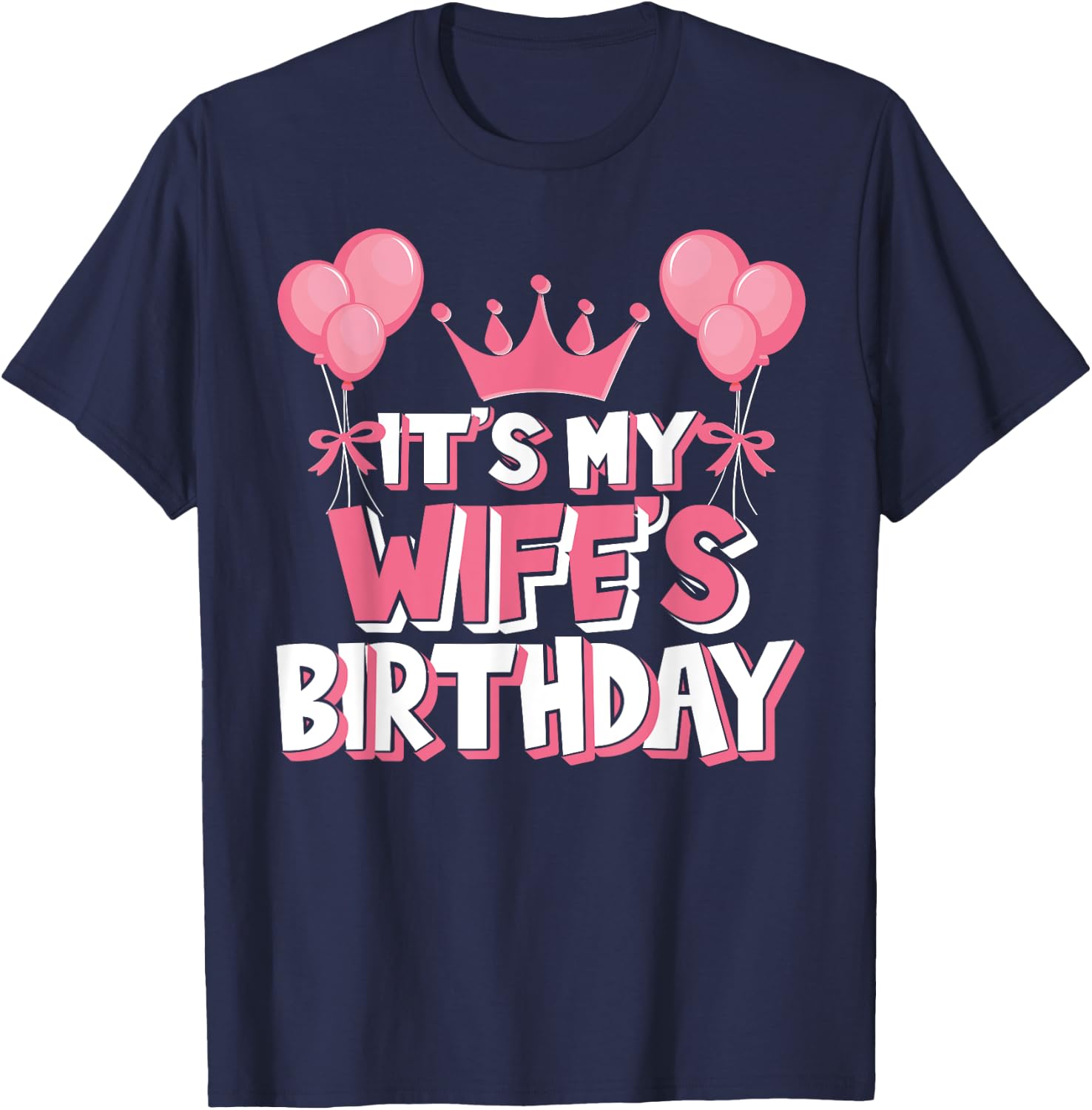 It's My Wife's Birthday Celebration T-Shirt - T-Shirt | Navy