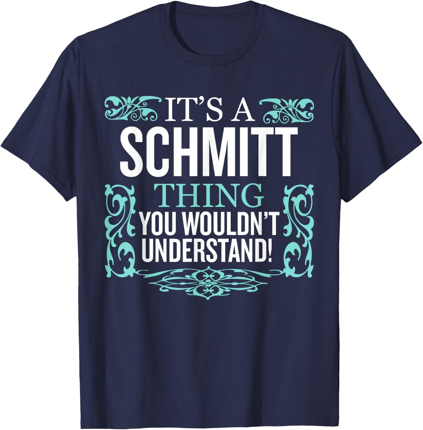 It's Schmitt Thing You Wouldn't Understand Funny Men Women T-Shirt - T-Shirt | Navy