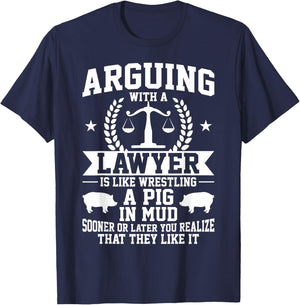 Arguing With A Lawyer Is Like Wrestling A Pig In Mud T-Shirt - T-Shirt | Navy