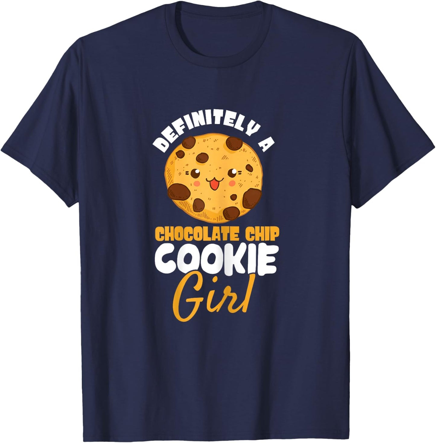 A Chocolate Chip Cookie Girl Baking Chocolate Cookie T-Shirt - T-Shirt | Navy