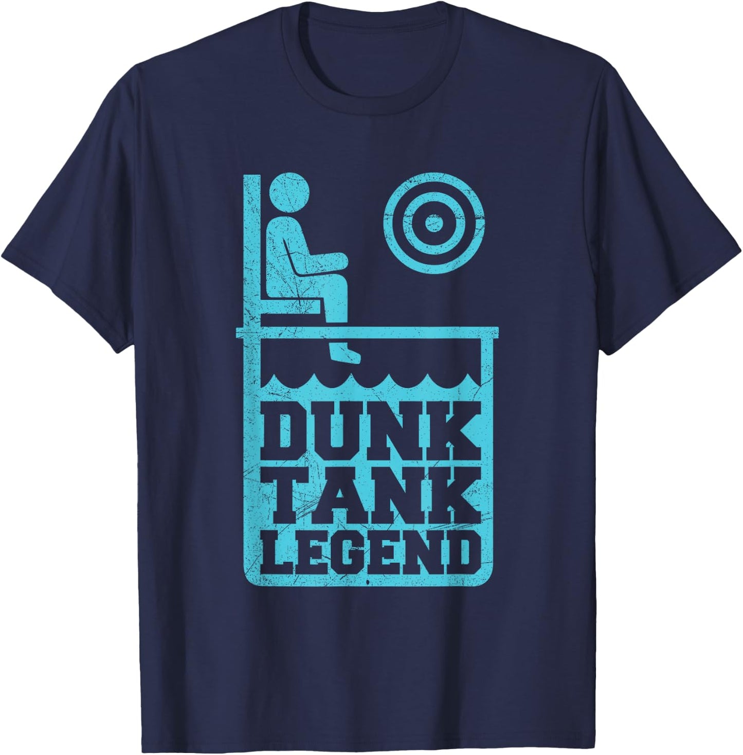 Dunk Tank Legend Quote for a Dunk Tank Lover T-Shirt - T-Shirt | Navy