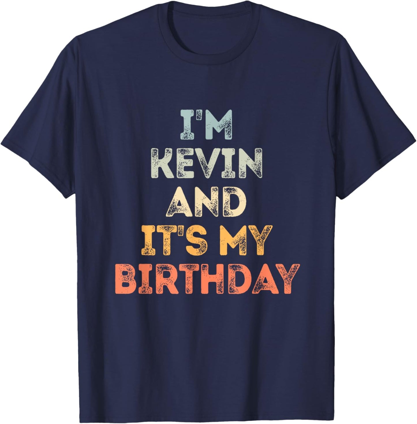 Kevin Birthday Funny Name It's My Birthday T-Shirt - T-Shirt | Navy