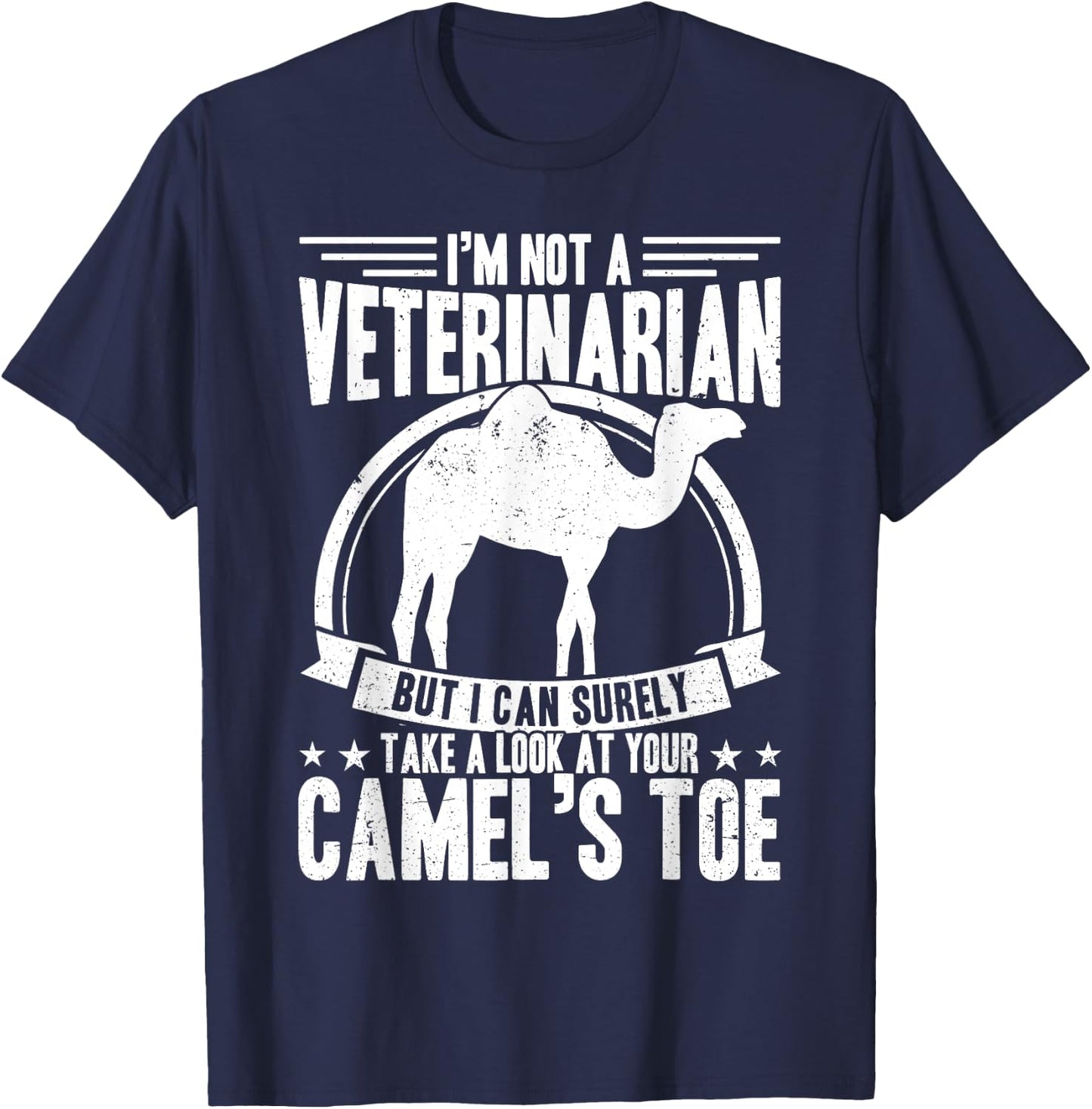 Not a Veterinarian I Can Take A Look At Your Camel's Toe Men T-Shirt - T-Shirt | Navy