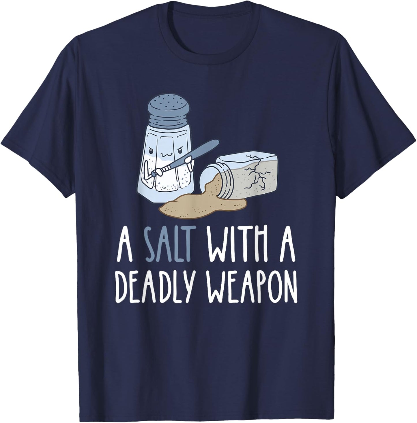 Sarcastic Jokes A Salt with a Deadly Weapon T-Shirt - T-Shirt | Navy