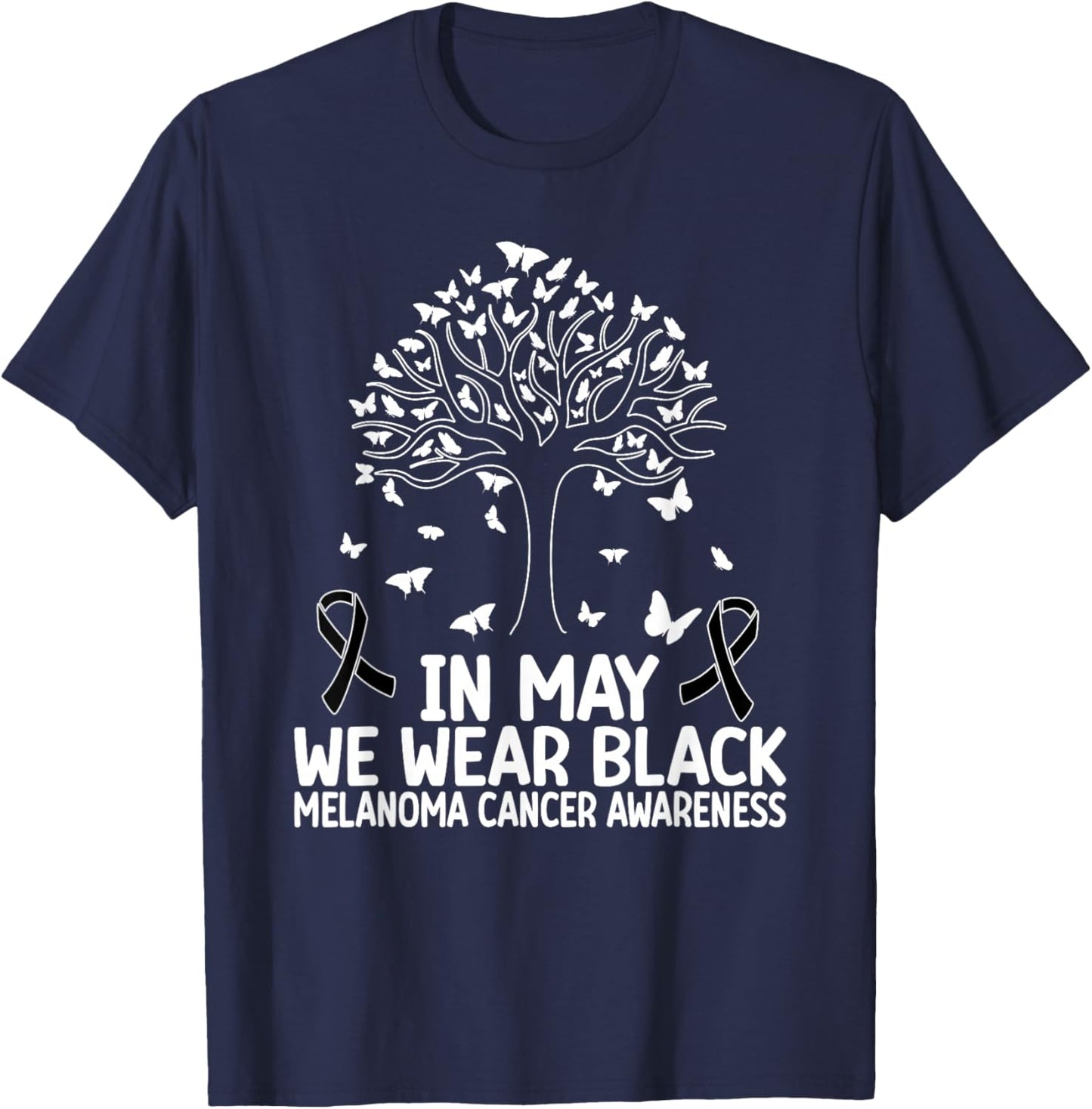 Melanoma Awareness In may we wear Melanoma Cancer Awareness T-Shirt - T-Shirt | Navy