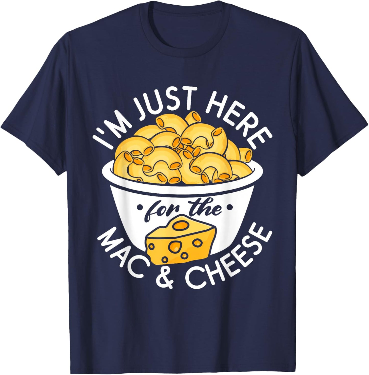 I'm Just Here for the Mac and Cheese T-Shirt - T-Shirt | Navy