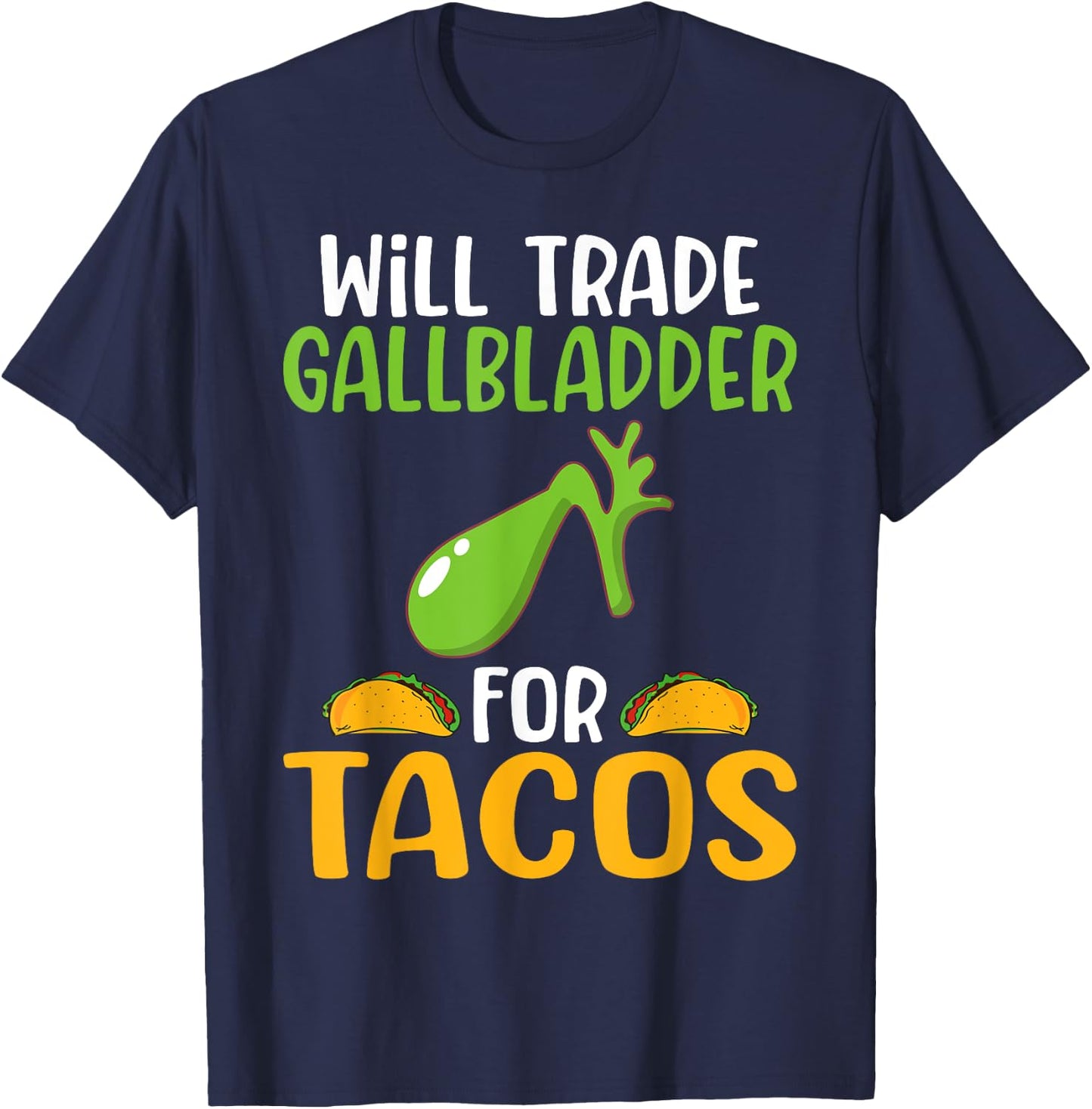 Will trade Gallbladder for Tacos Lover Organ Transplant T-Shirt - T-Shirt | Navy