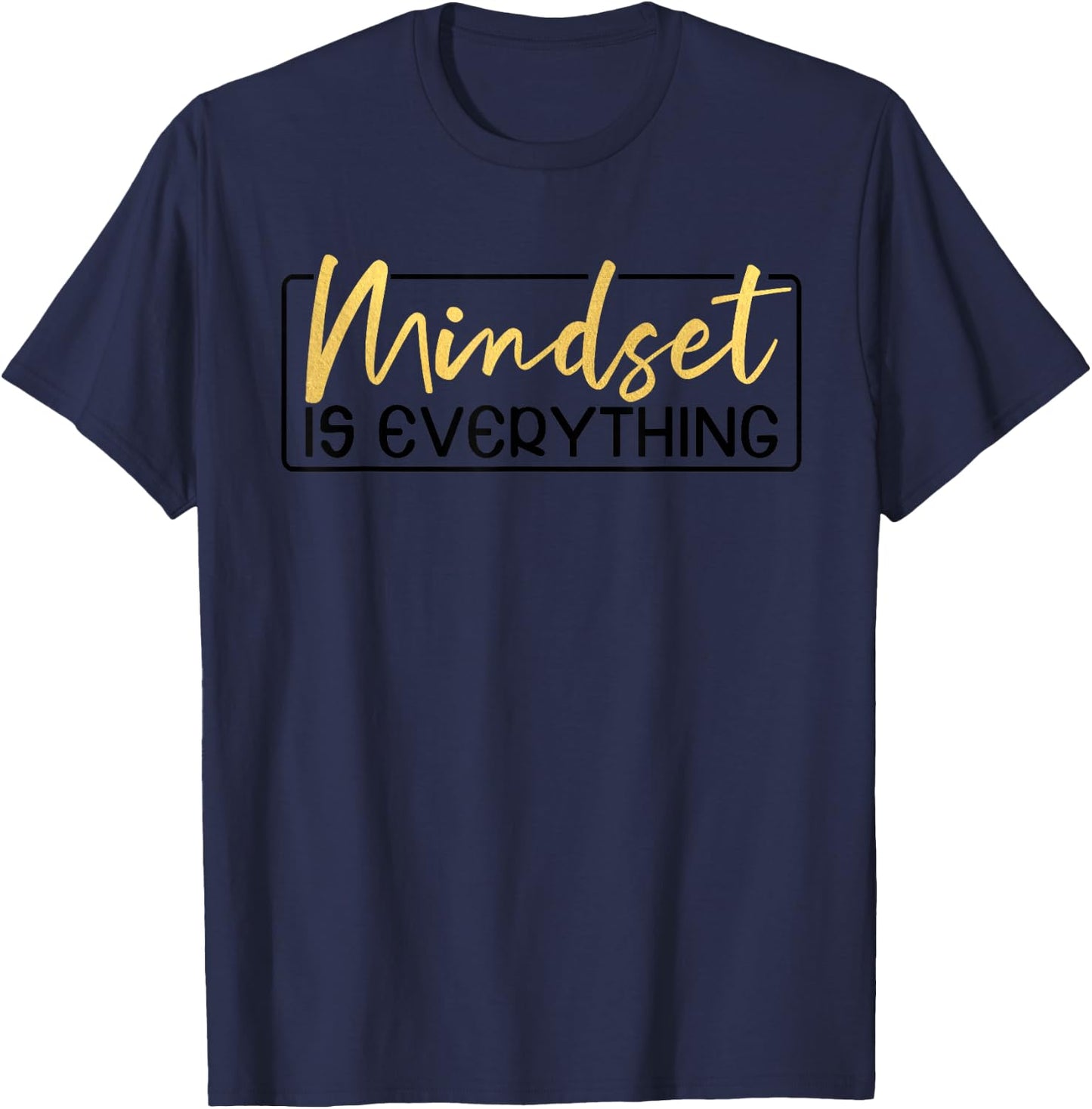 Everything is Mindset Inspirational Mind Motivational Quote T-Shirt - T-Shirt | Navy
