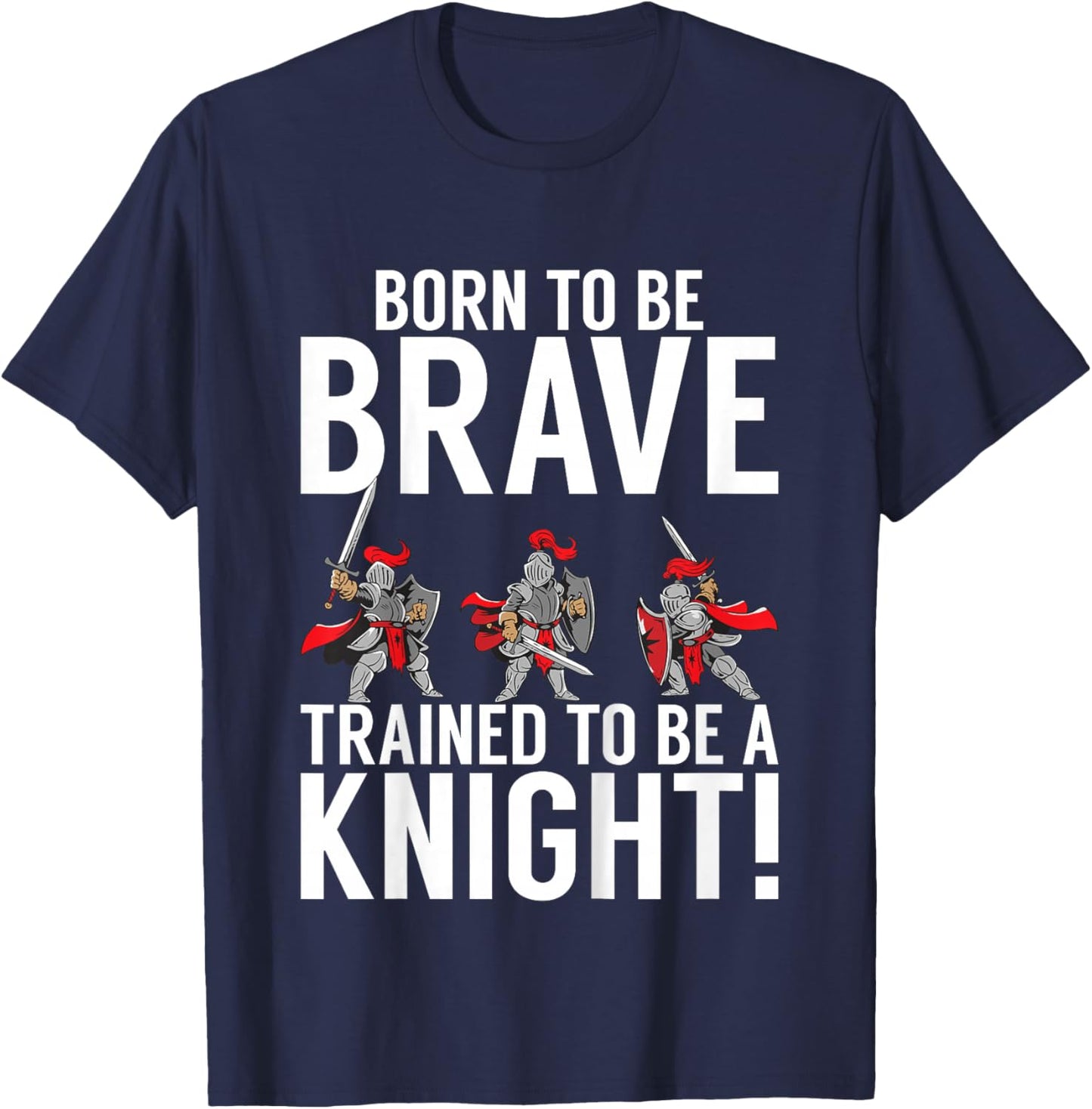 Kids Born to be Brave trained to be a Knight T-Shirt - T-Shirt | Navy