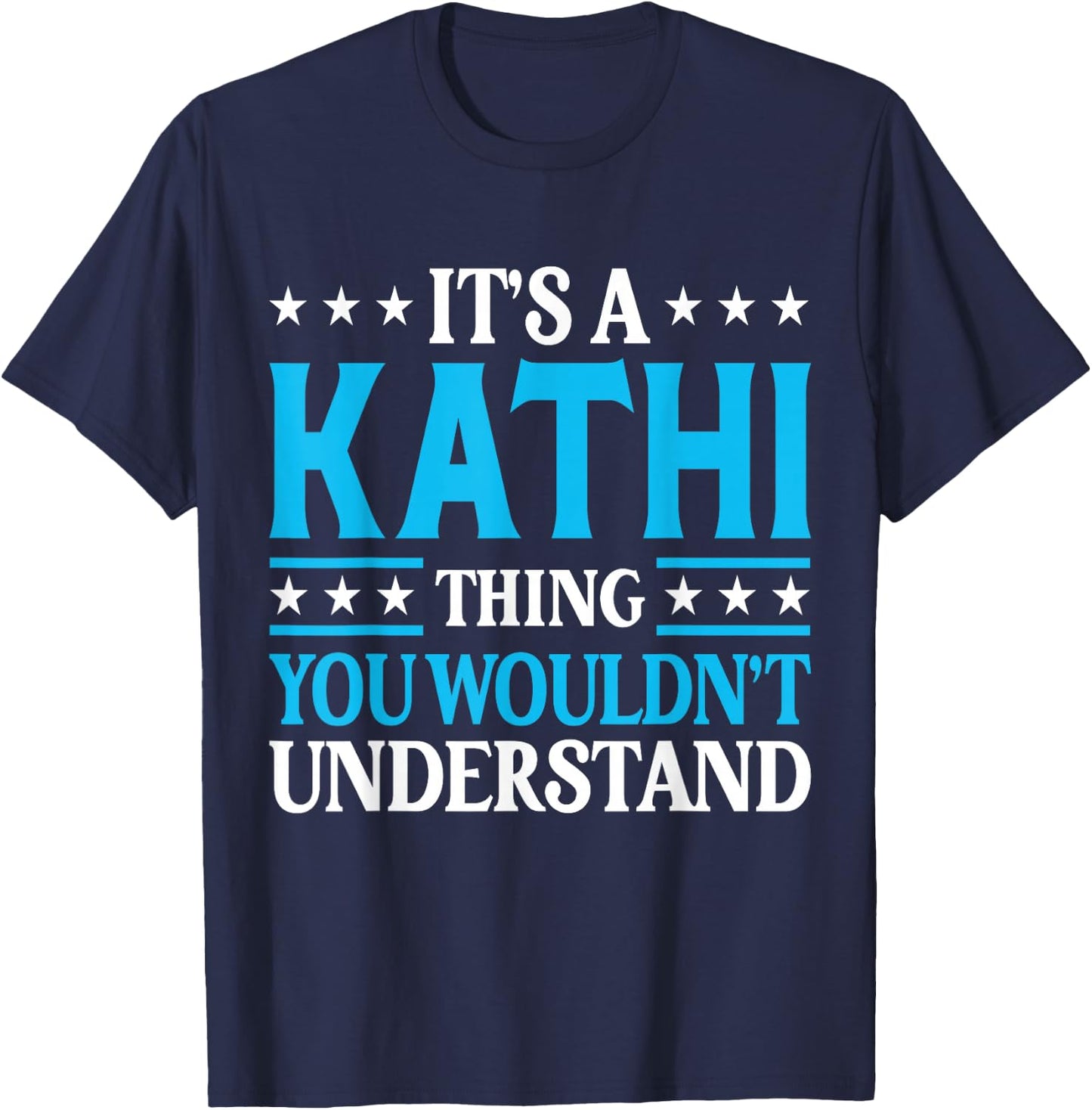 It's A Kathi Thing Wouldn't Understand Girl Name Kathi T-Shirt - T-Shirt | Navy