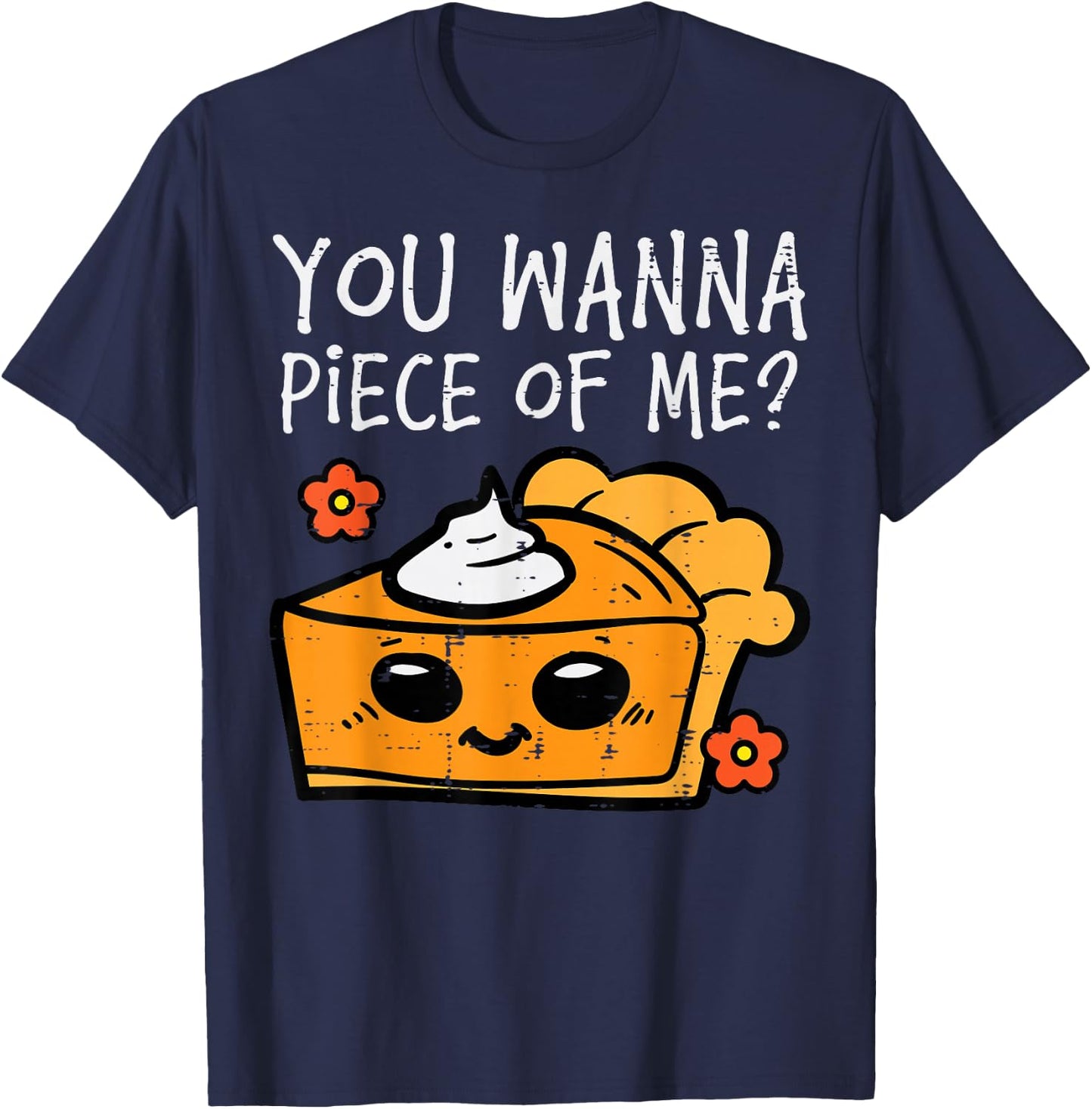Wanna Piece Of Me Pumpkin Pie Thanksgiving Men Women Kids T-Shirt - T-Shirt | Navy