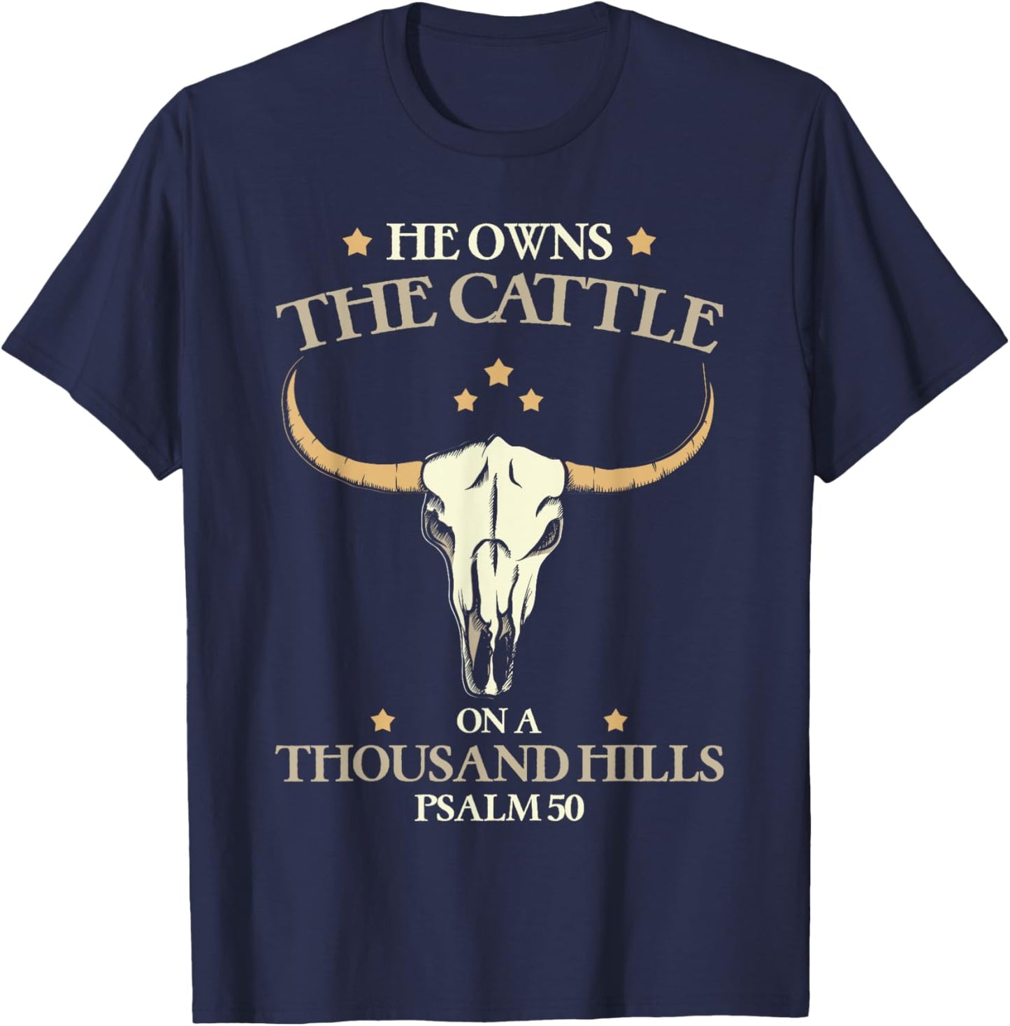 He Owns The Cattle On A Thousand Hills Psalm Christian T-Shirt - T-Shirt | Navy