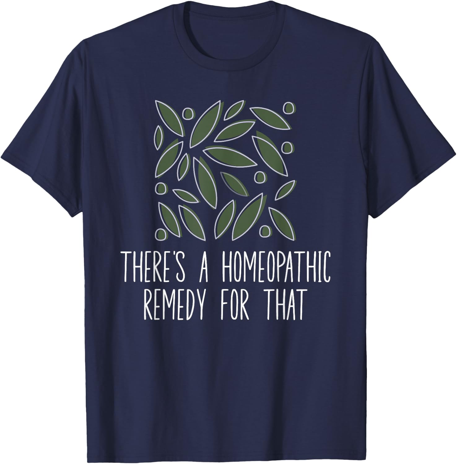 There's A Homeopathic Remedy For That Homeopathy Enthusiasts T-Shirt - T-Shirt | Navy