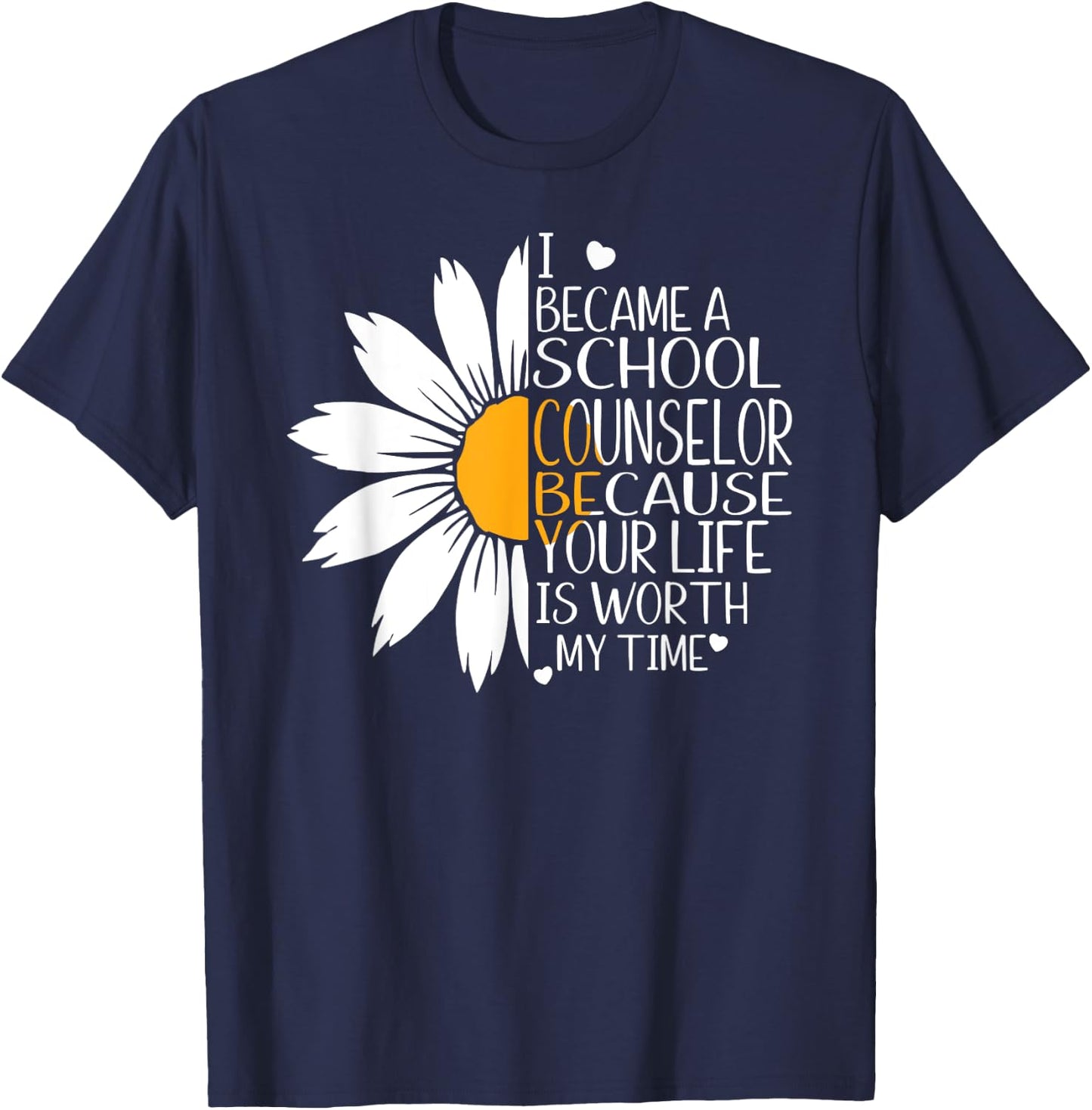 I became a School Counselor because your life worth my time T-Shirt - T-Shirt | Navy