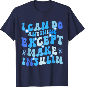 I Can Do Anything Except Make Insulin Groovy Funny T-Shirt - T-Shirt | Navy