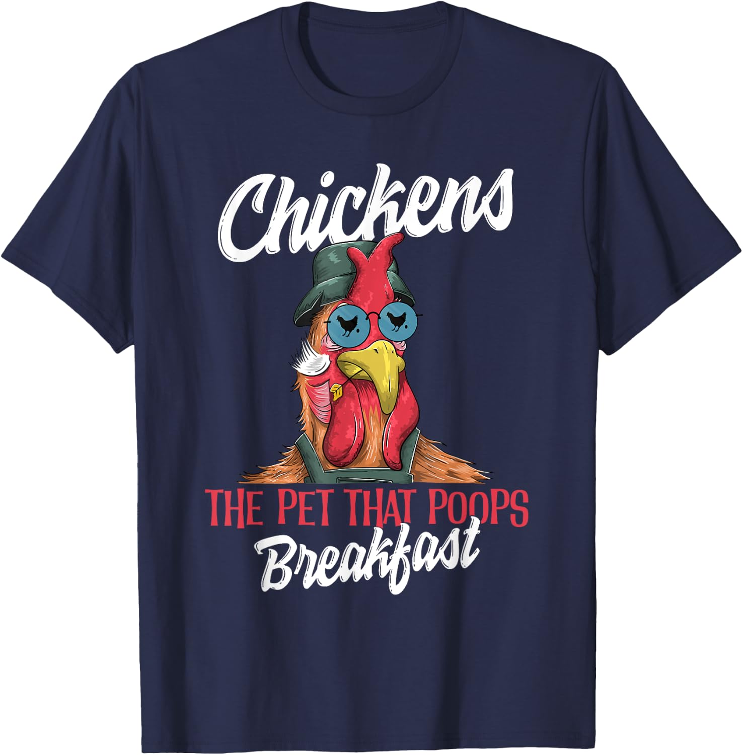 Chickens The Pet That Poops Breakfast Funny Chicken Farmer T-Shirt - T-Shirt | Navy