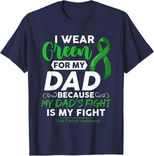 Liver Cancer Awareness I Wear Green For My Dad T-Shirt - T-Shirt | Navy