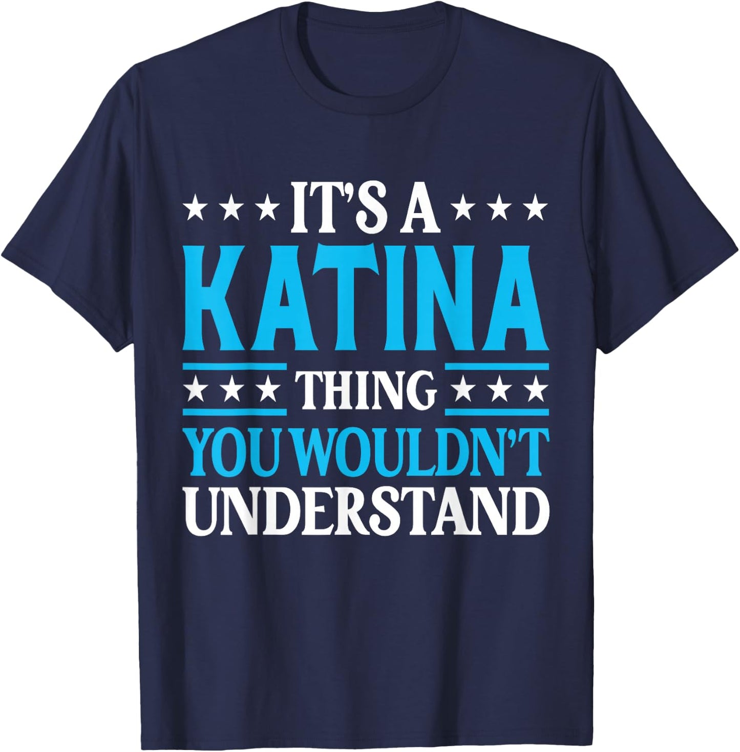 It's A Katina Thing Wouldn't Understand Girl Name Katina T-Shirt - T-Shirt | Navy