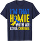 Down Syndrome I Am That Homie With An Extra Chromie T-Shirt - T-Shirt | Navy