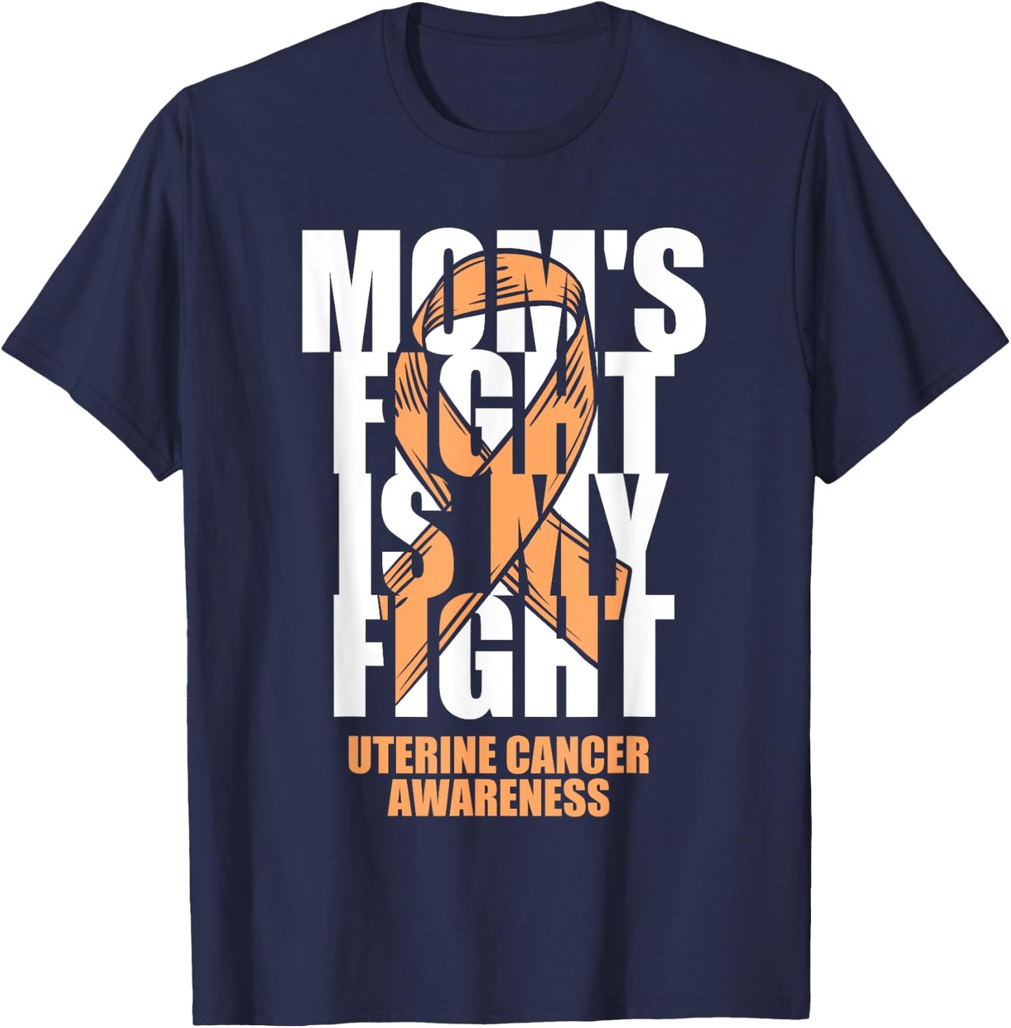 Uterine Cancer Awareness Month Peach Ribbon Mom's Fight Gift T-Shirt - T-Shirt | Navy