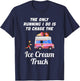 The Only Running I Do Is To Chase The Ice Cream Truck T-Shirt - T-Shirt | Navy