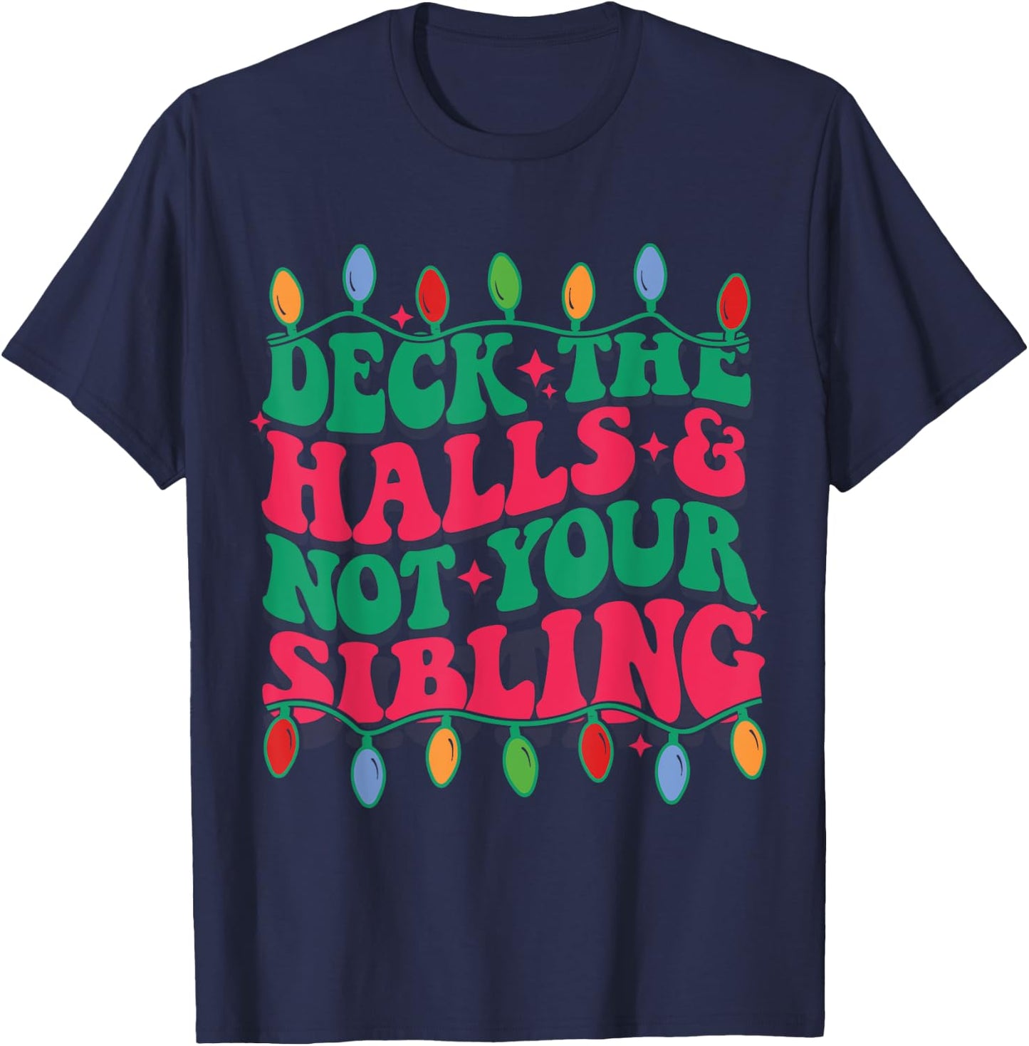 Deck The Halls And Not Your sibling T-Shirt - T-Shirt | Navy