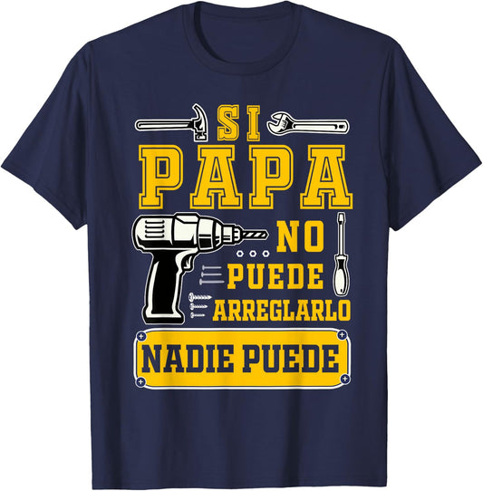 Si papa no puede arreglarlo nadie Spanish Dia del Padre T-Shirt - T-Shirt | Navy