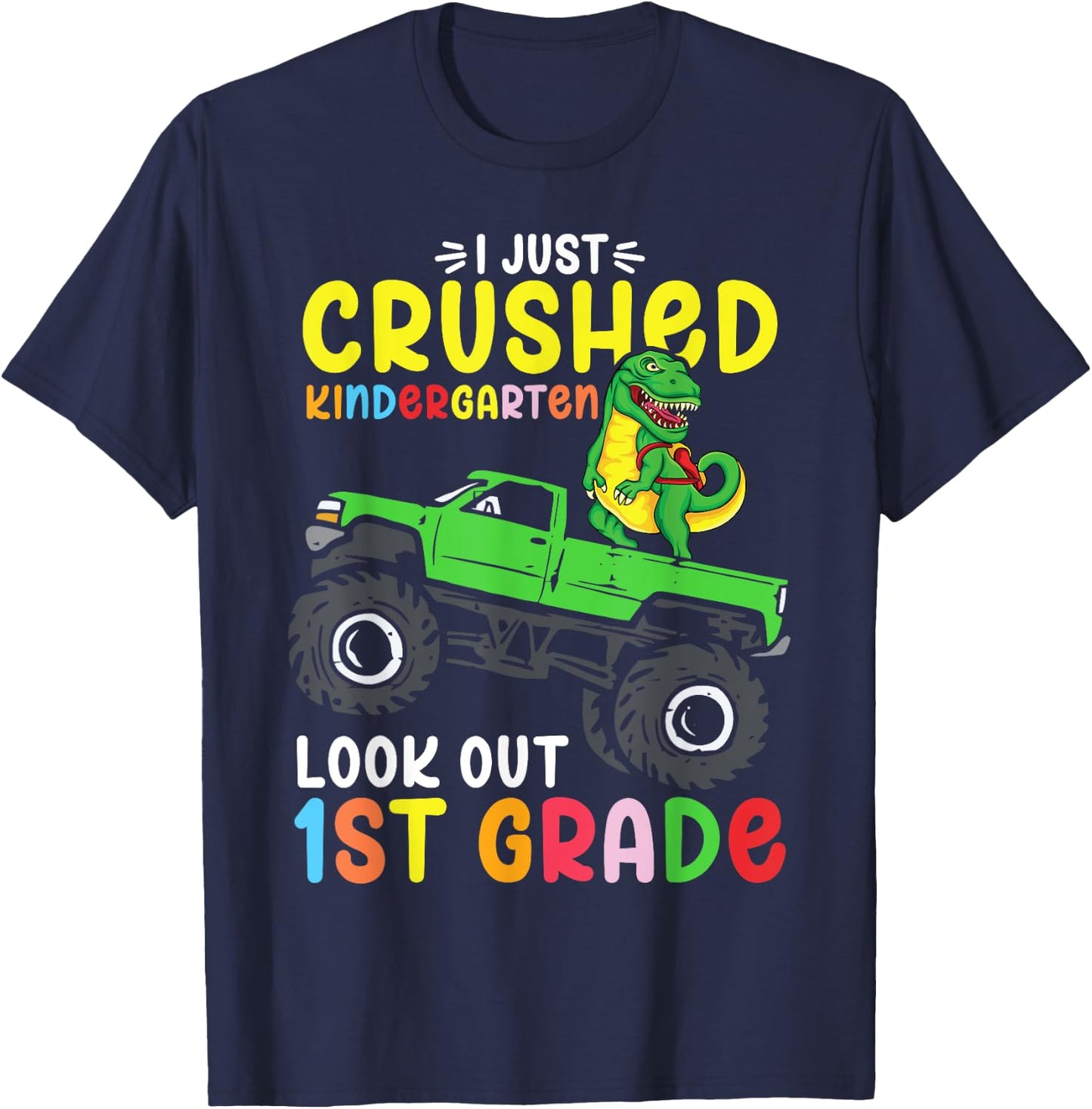I Just Crushed Kindergarten Look Out First Grade Dinosaur T-Shirt - T-Shirt | Navy