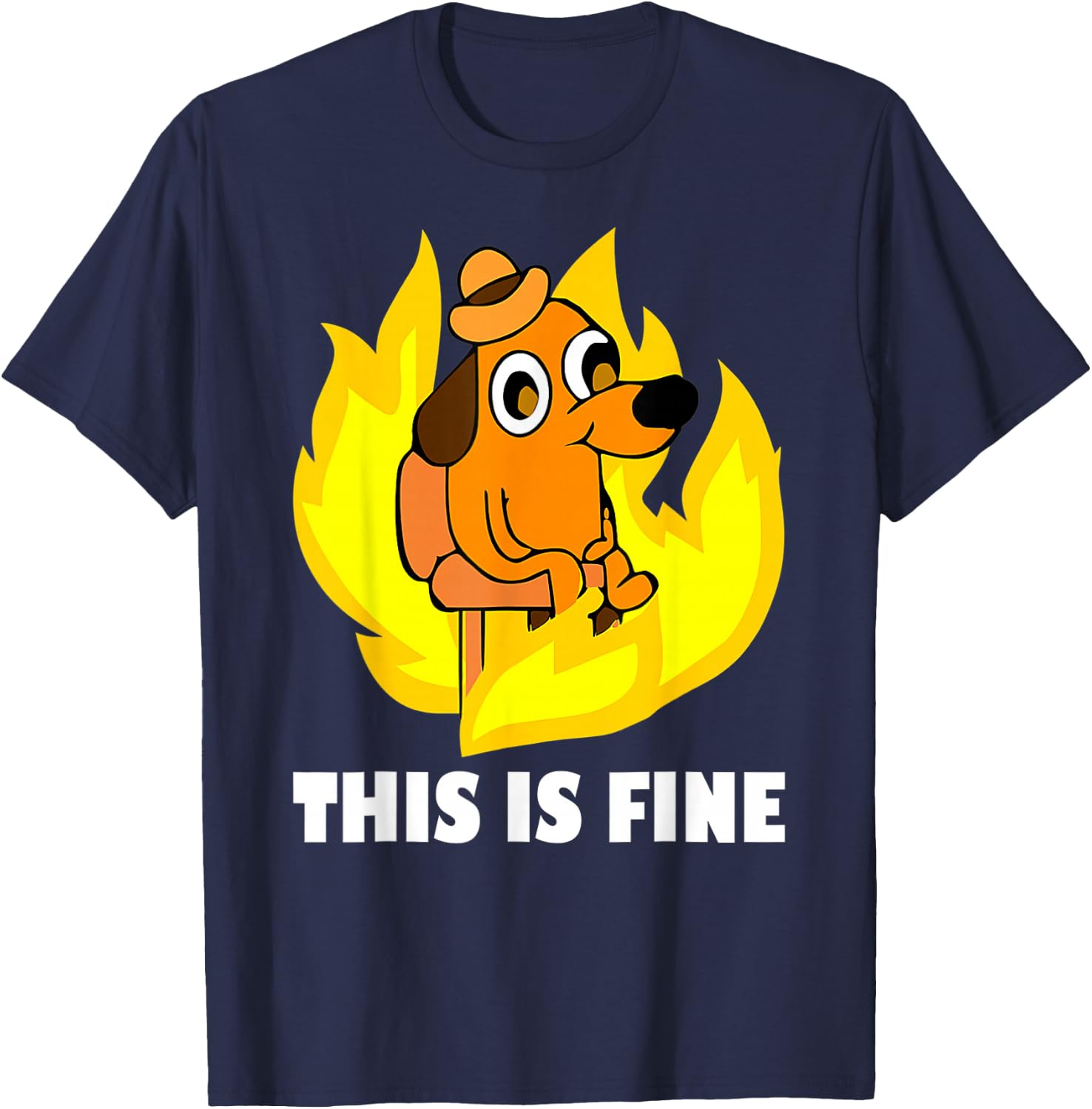It's Fine I'm Fine Everything is Fine Dog Burning Funny Meme T-Shirt - T-Shirt | Navy