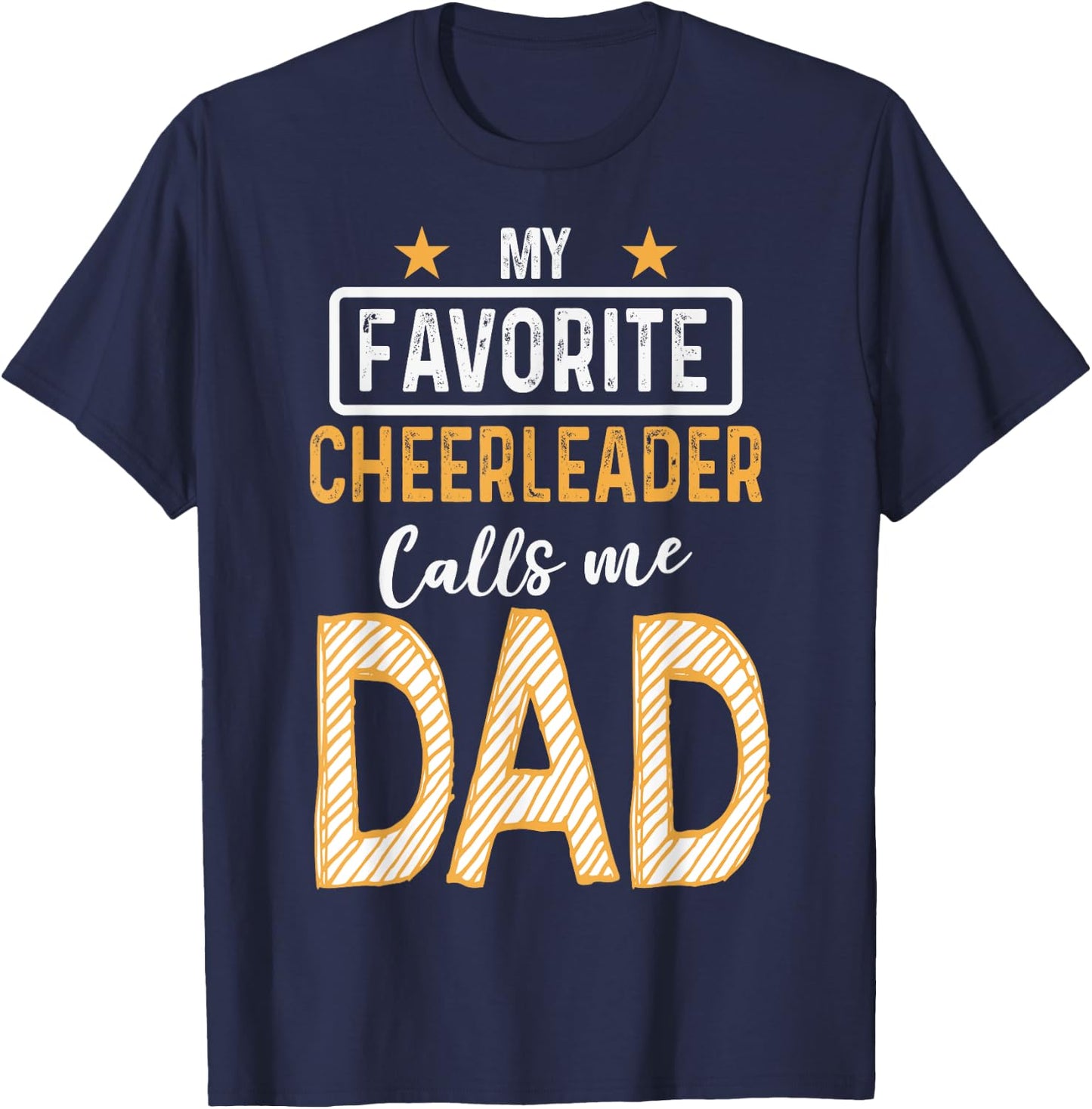 Favorite Cheerleader Calls Me Dad Cheerleading Father Cheer T-Shirt - T-Shirt | Navy
