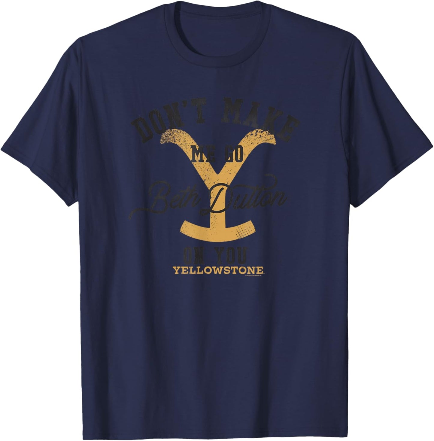 Yellowstone Don't Make Me Go Beth Dutton On You Distressed T-Shirt - T-Shirt | Navy