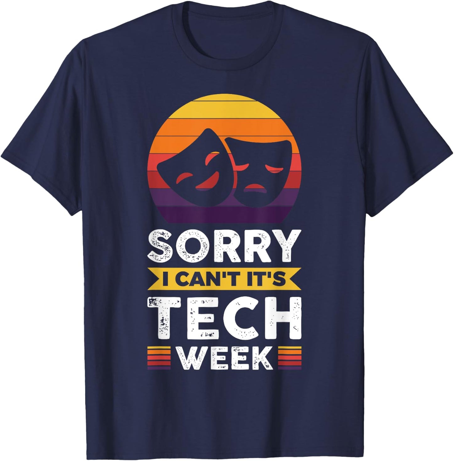 Sorry I Can't It's Tech Week T-Shirt - T-Shirt | Navy