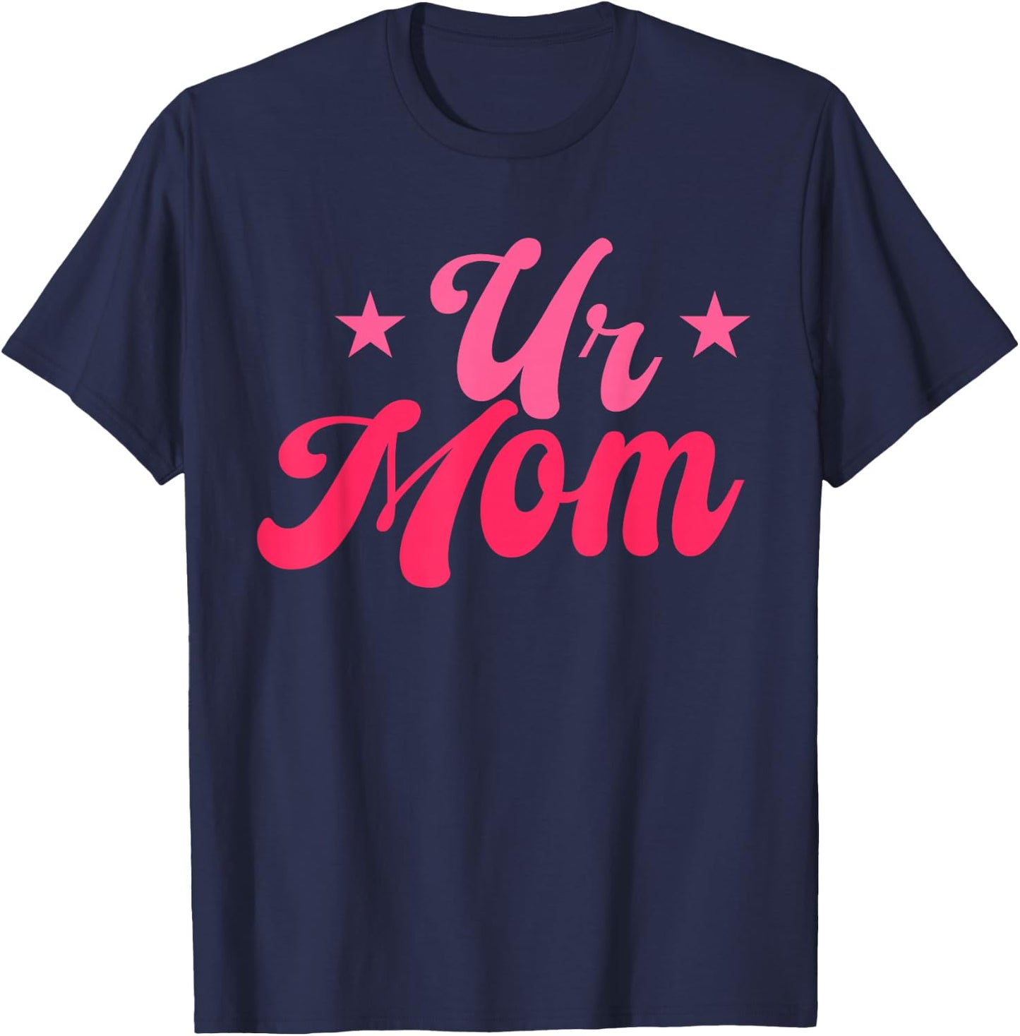 ur mom Sarcastic quote T-Shirt - T-Shirt | Navy