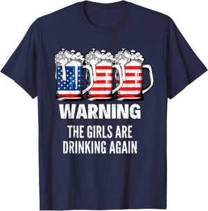 Warning The Girls Are Drinking Again 4th July Beer Drinking T-Shirt - T-Shirt | Navy