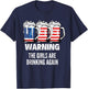 Warning The Girls Are Drinking Again 4th July Beer Drinking T-Shirt - T-Shirt | Navy