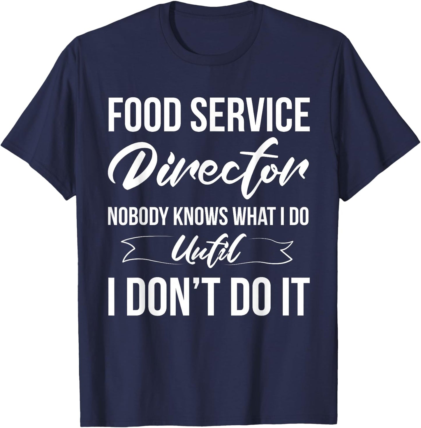 Funny Food Service Director Appreciation T-Shirt - T-Shirt | Navy