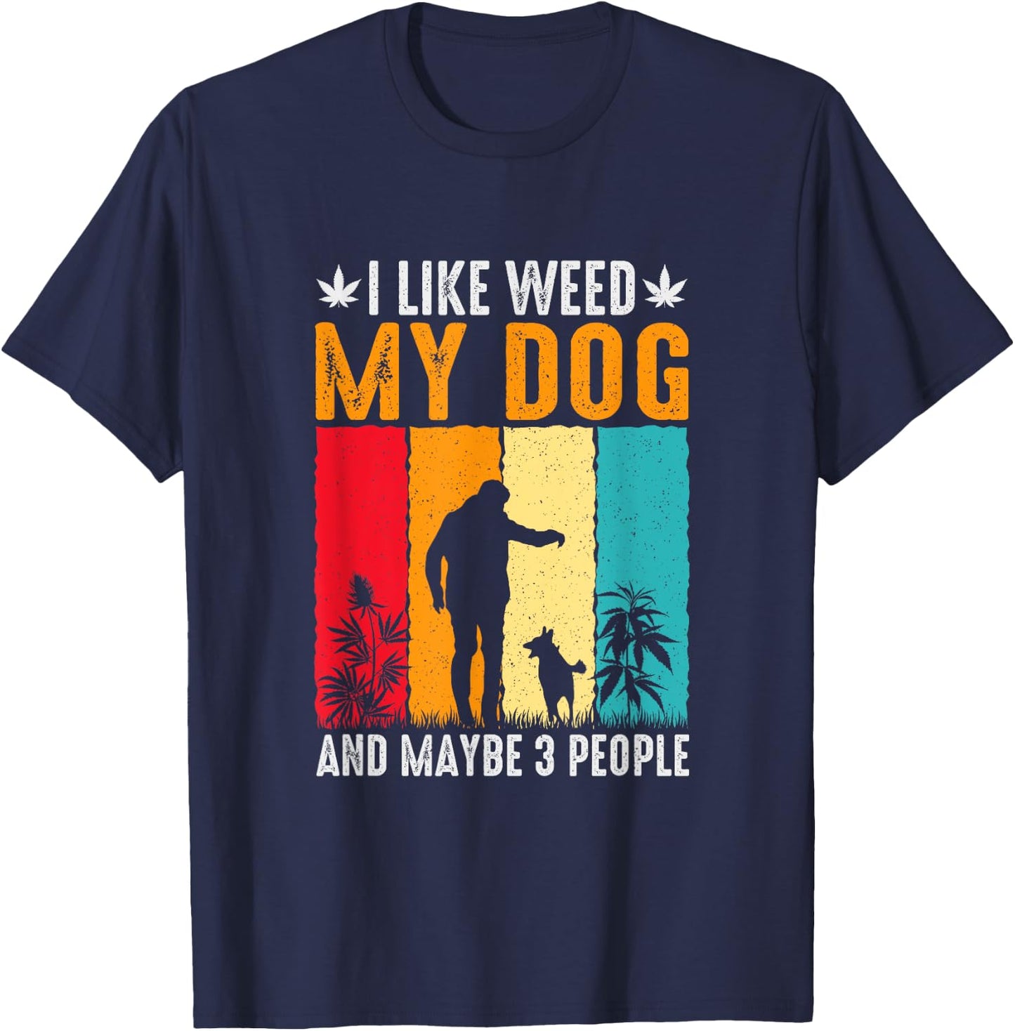 I like Weed and my Dog, dog saying Men Women T-Shirt - T-Shirt | Navy