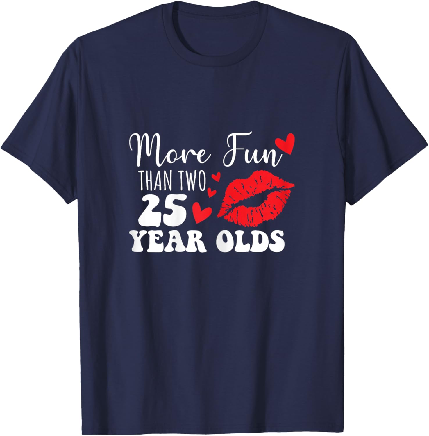 More Fun Than Two 25 Year Old funny sarcastic T-Shirt - T-Shirt | Navy
