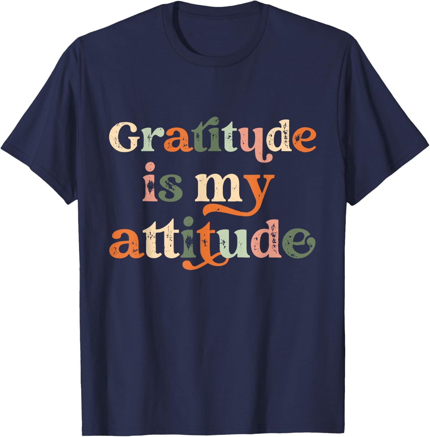 Gratitude Is My Attitude Positive Mindset Inspirational T-Shirt - T-Shirt | Navy