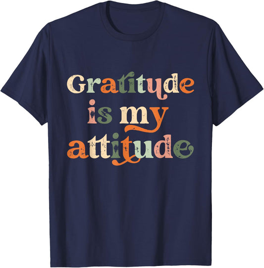 Gratitude Is My Attitude Positive Mindset Inspirational T-Shirt - T-Shirt | Navy