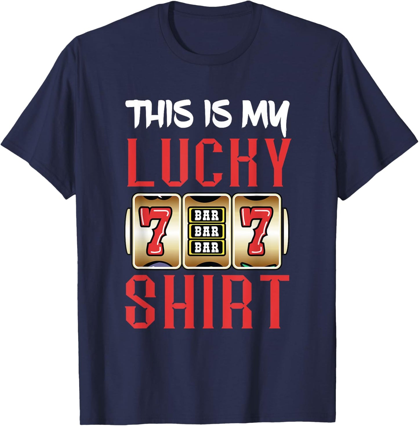 Slot Machine Player Lucky Gambling Gaming Machine T-Shirt - T-Shirt | Navy