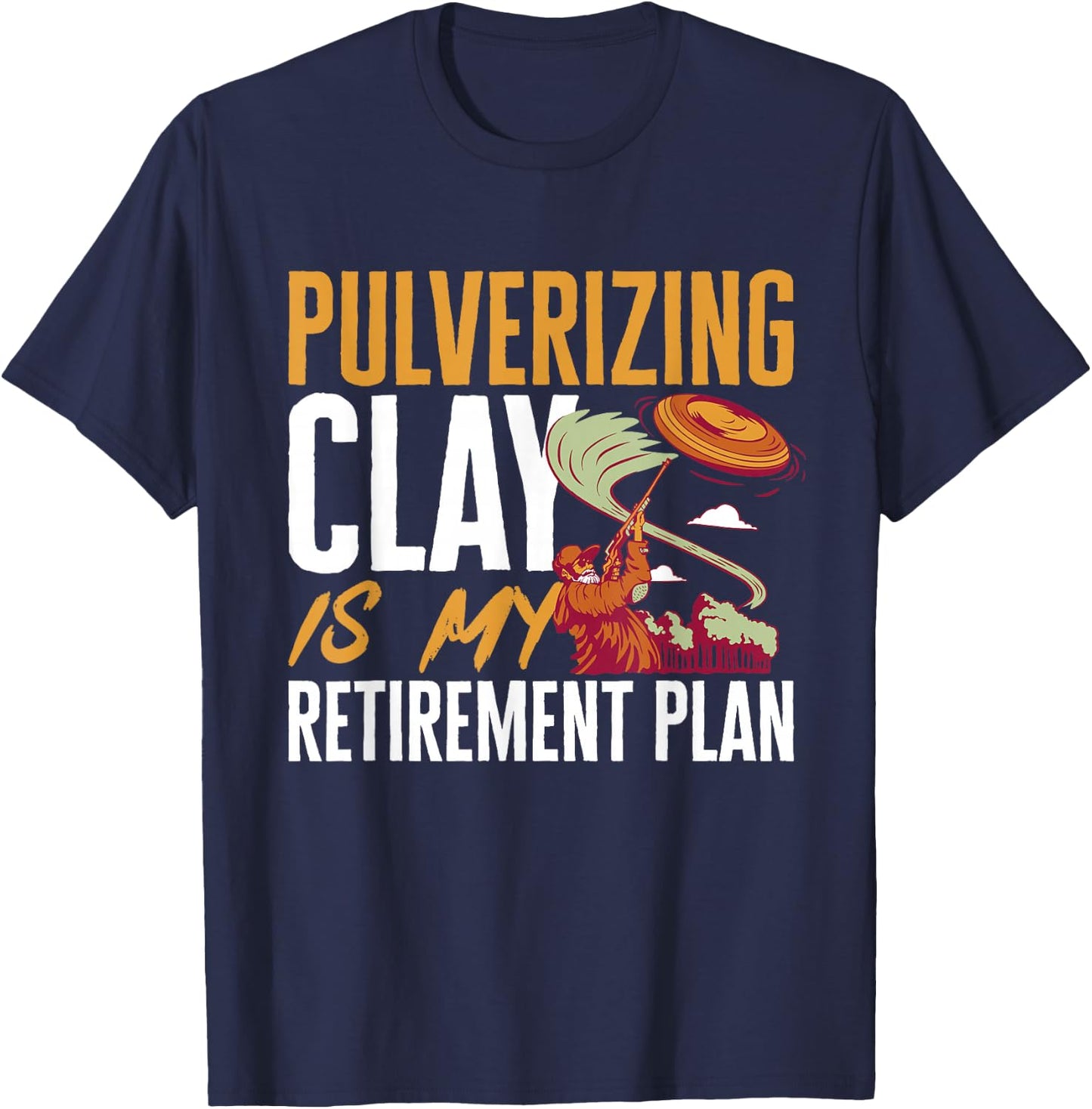 Trap Shooting Retirement Plan Clay Pigeon Shooting T-Shirt - T-Shirt | Navy