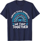 We Fight Together Chronic Illness Awareness Chronic Illness T-Shirt - T-Shirt | Navy